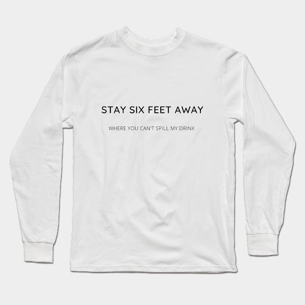 2020 - Stay Six Feet Away Long Sleeve T-Shirt by Booze Logic